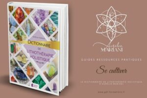 Dictionnaire de la lithothérapie holistique - Blog - GDL-Formations By Aurélia Mariani